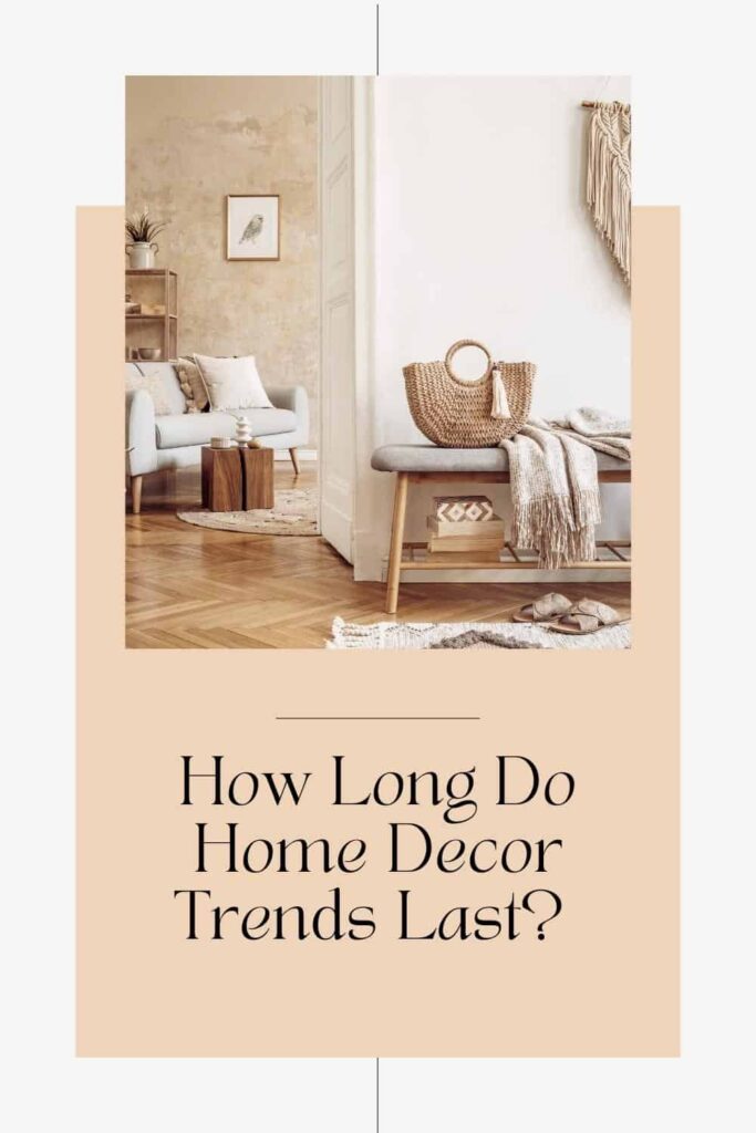 How long do home decor trends last