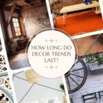 How Long Do Home Decor Trends Last All You Need To Know