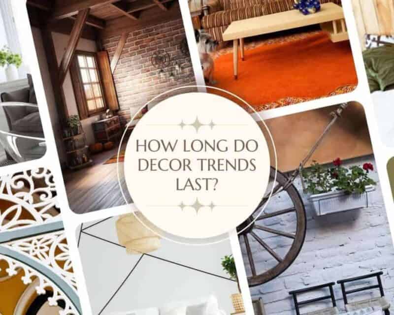 How Long Do Home Decor Trends Last All You Need To Know