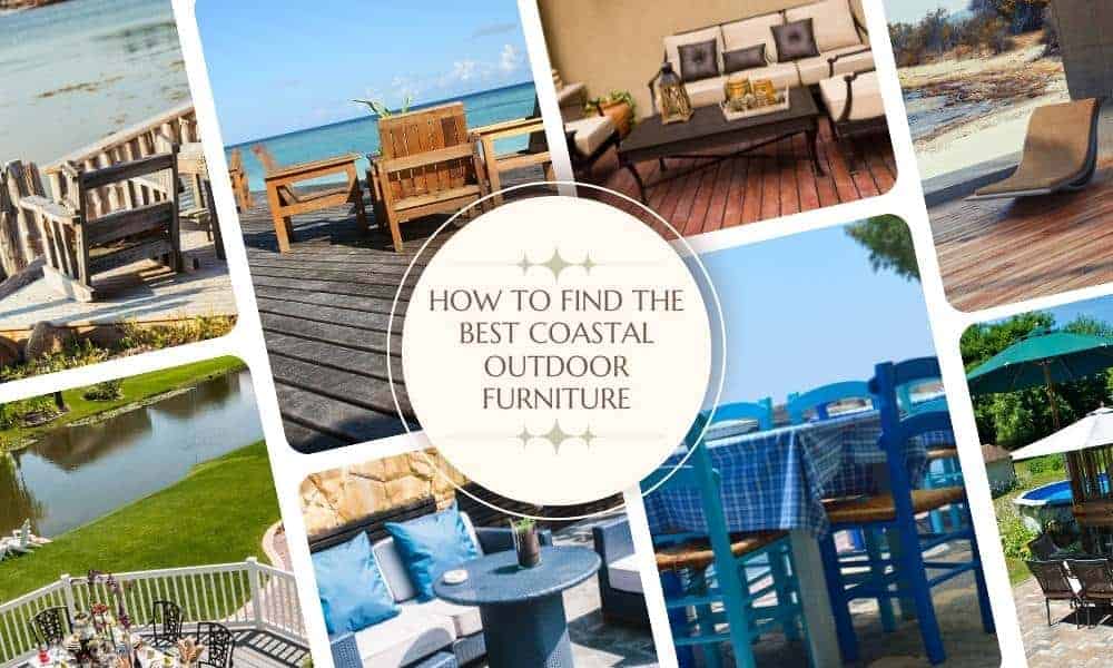 How to Find the Best Coastal Outdoor Furniture & Materials
