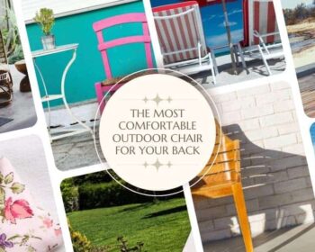 How to find the Most Comfortable Outdoor Chair For Your Back