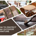 How To Protect Teak Outdoor Furniture? 4 Best Ways