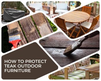 How To Protect Teak Outdoor Furniture? 4 Best Ways