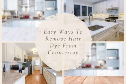 Easy Ways To Remove Hair Dye From Countertop
