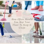 How Often Should You Mop Your Floor To Keep It Clean