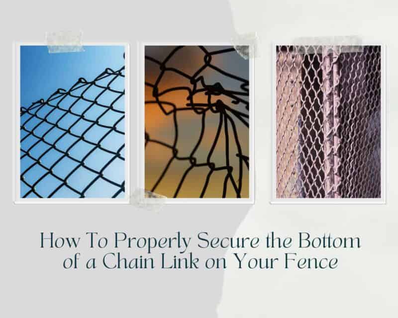 Secure the Bottom of a Chain Link on Your Fence