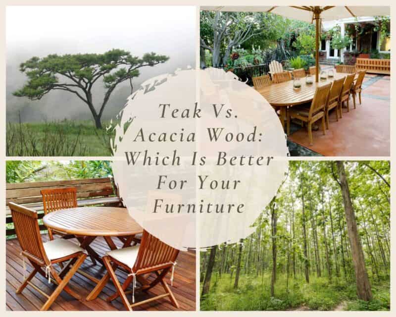 Teak Vs. Acacia Wood Which Is Better For Your Furniture