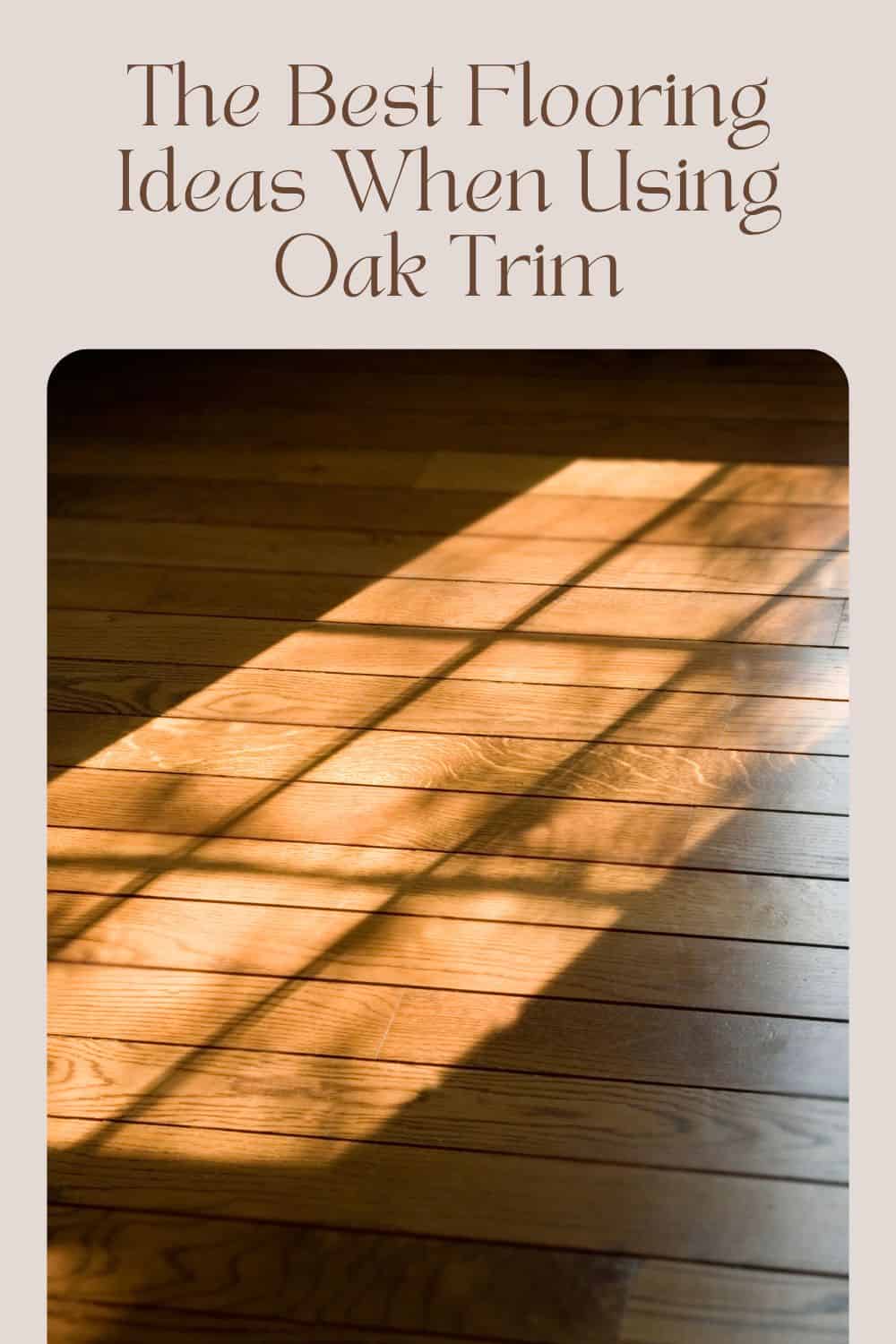 The Best Flooring Ideas When Using Oak Trim