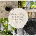 How to Fill Gaps Under Vinyl Fences