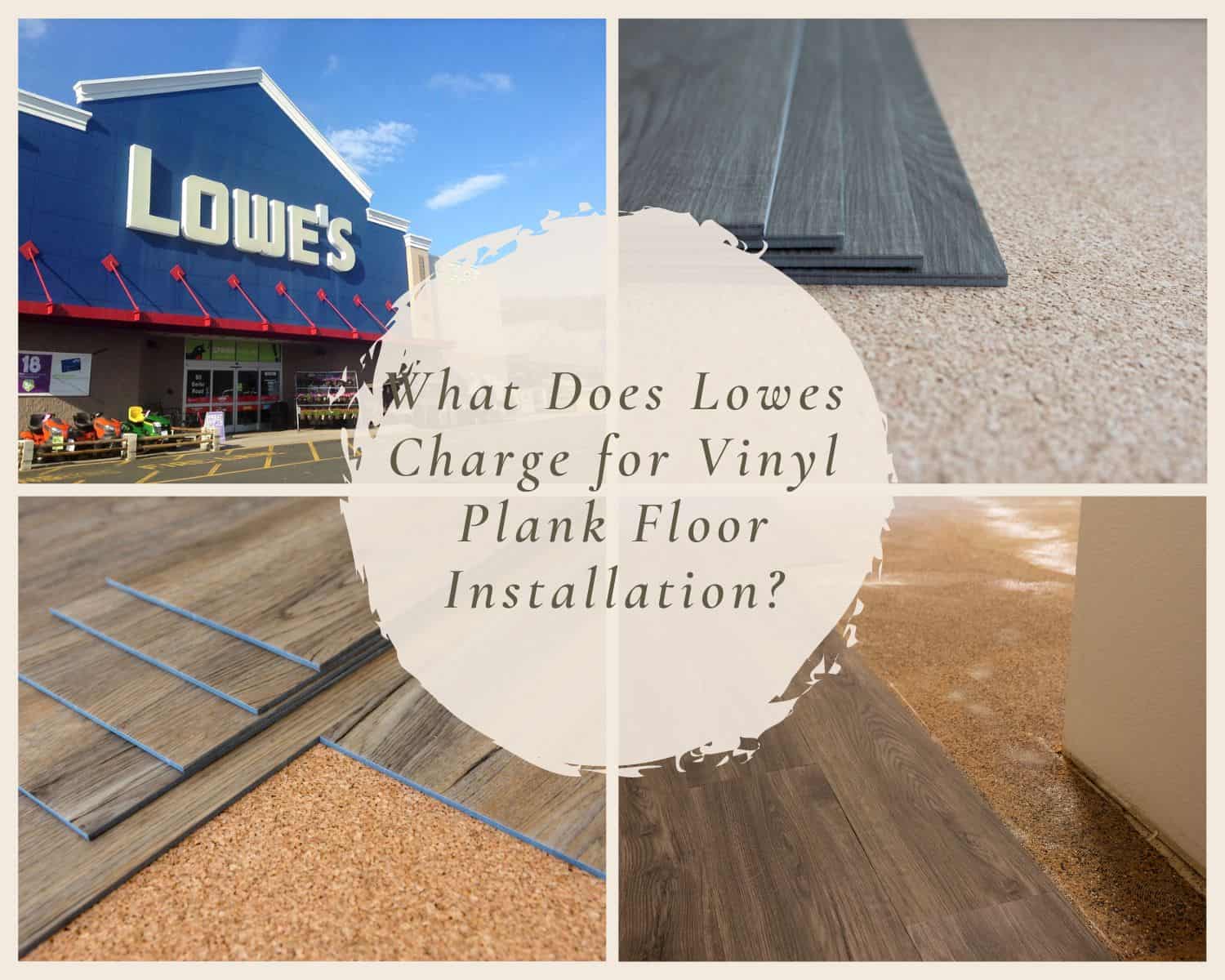 What Does Lowes Charge for Vinyl Plank Floor Installation