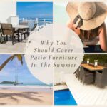 Why You Should Cover Patio Furniture In The Summer