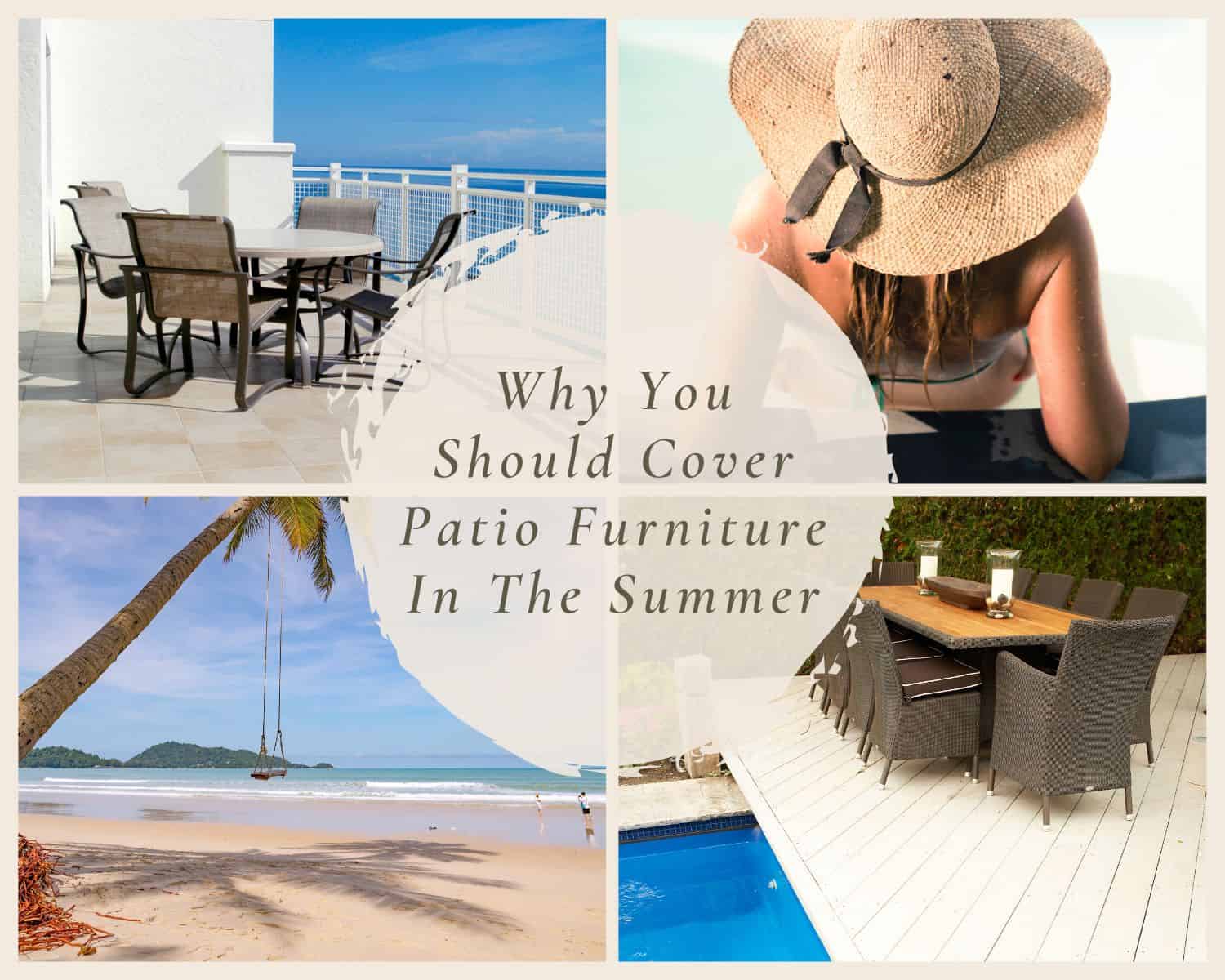 Why You Should Cover Patio Furniture In The Summer