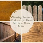 Teak vs. Ipe Wood For Your Fence