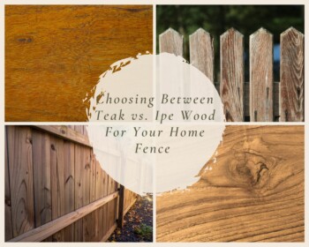 Teak vs. Ipe Wood For Your Fence