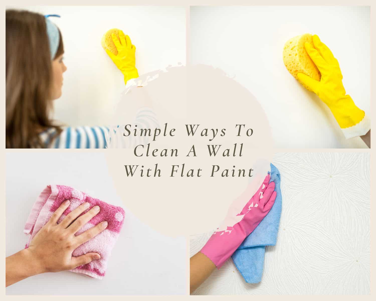 Simple Ways To Clean A Wall With Flat Paint