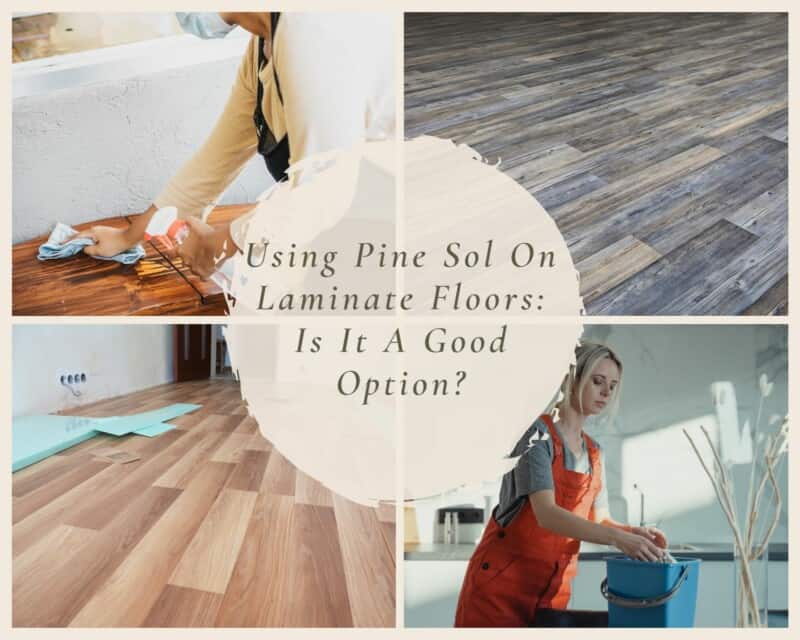Using Pine Sol On Laminate Floors Is It A Good Option