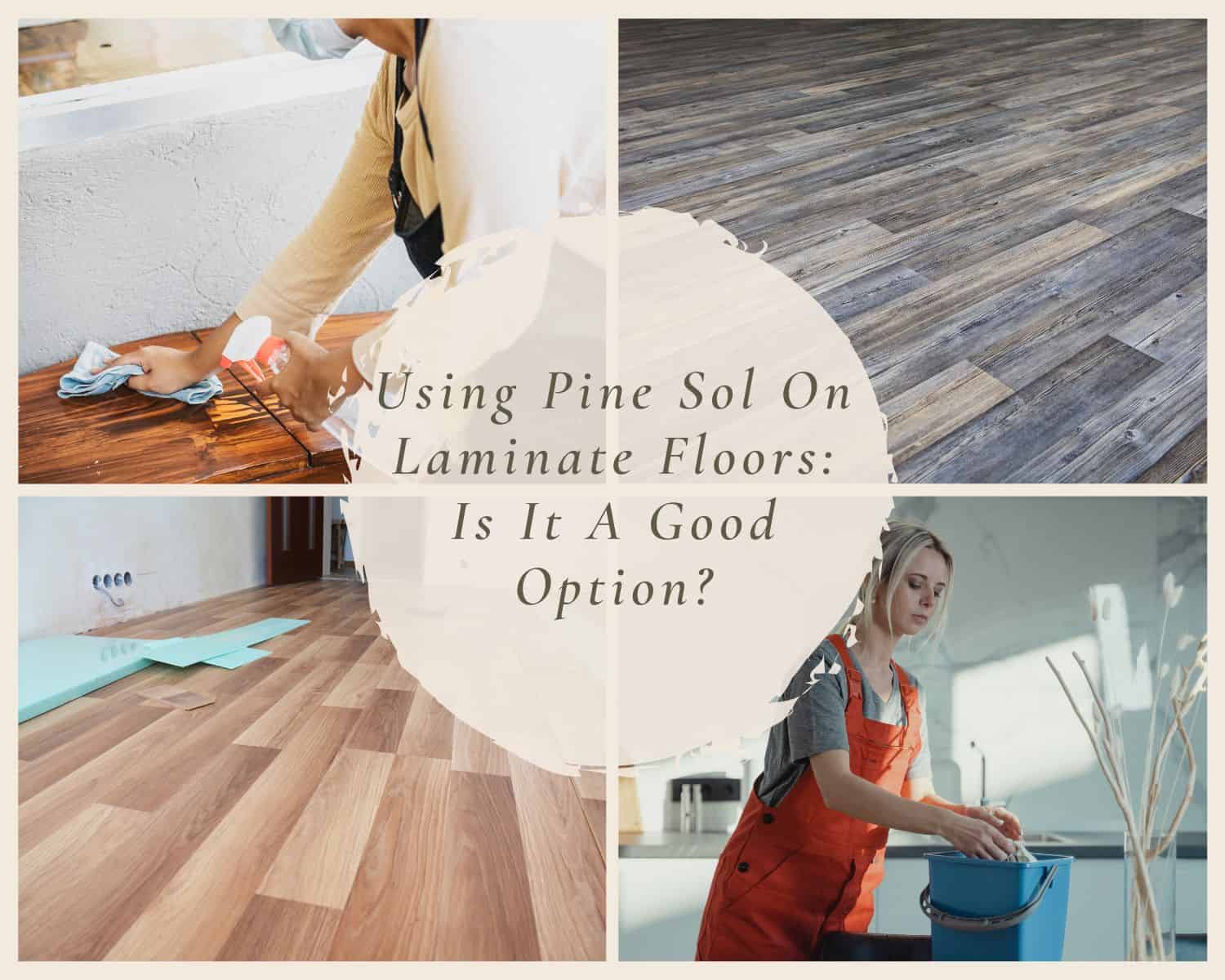 Can you use Pine Sol On Laminate Floors? Learn how!